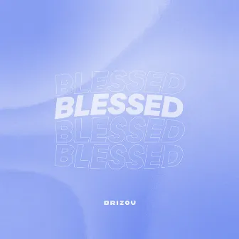 Blessed by BRIZOU