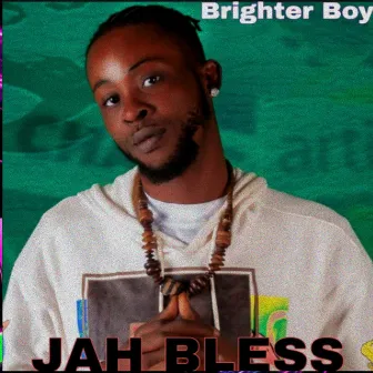 Jah Bless by Brighter Boy