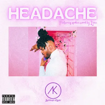 HEADACHE by Anthiny King