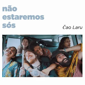 Não Estaremos Sós by Čao Laru