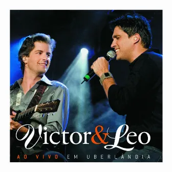 Victor & Leo Ao Vivo Em Uberlândia by Victor & Leo