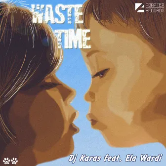 Waste Time by Ela Wardi