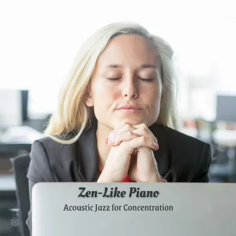 Zen-Like Piano: Acoustic Jazz for Concentration by Vintage Cafe Playlist