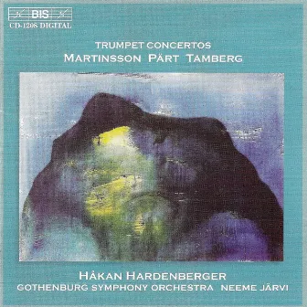 Martinsson / Part / Tamberg: Trumpet Concertos by Håkan Hardenberger