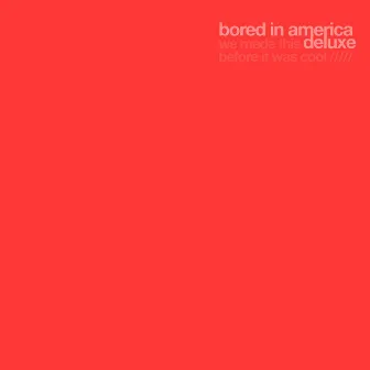 Bored in America (Deluxe) by Exit