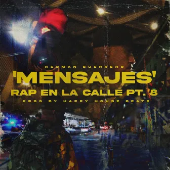 Mensajes (Rap en la Calle, Pt. 8) by Nedman Guerrero