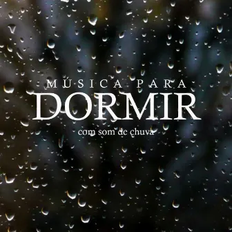 Música para Dormir Com Som de Chuva by Para Dormir