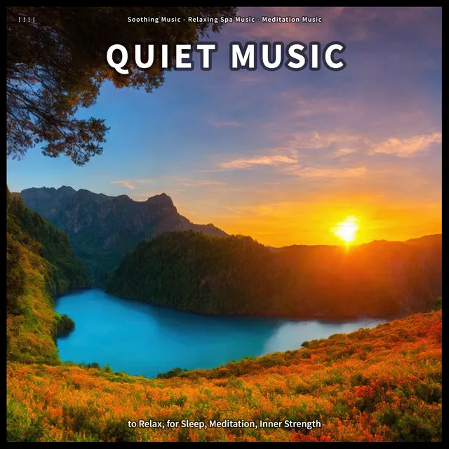 ! ! ! ! Quiet Music to Relax, for Sleep, Meditation, Inner Strength