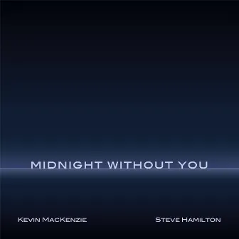 Midnight Without You by Kevin MacKenzie