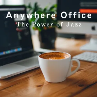 Anywhere Office: The Power of Jazz by Dream House