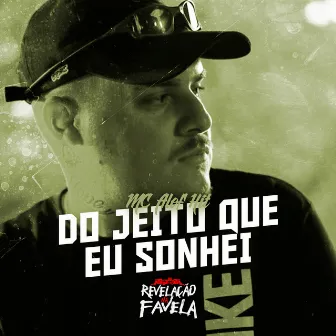 Do Jeito Que Eu Sonhei by Mc Alef Hit