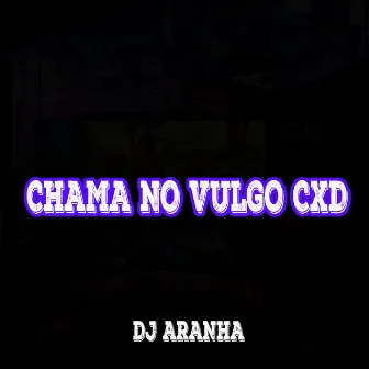 Chama no Vulgo Cxd by DJ Aranha