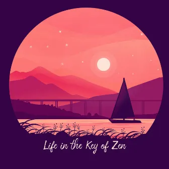 Life in the Key of Zen by Relaxing Morning Music