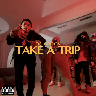 Take A Trip by Da Crook