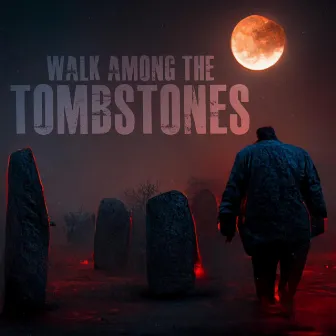 Walk Among The Tombstones by Big Body