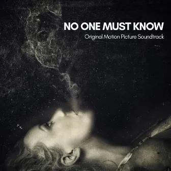 No One Must Know (Original Motion Picture Soundtrack) by Patrik El Alaoui