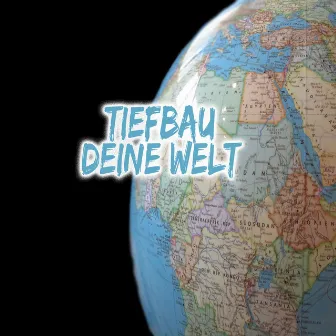 Deine Welt by Tiefbau