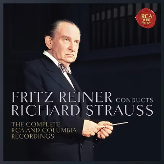 Fritz Reiner Conducts Richard Strauss - The Complete RCA and Columbia Recordings by Fritz Reiner