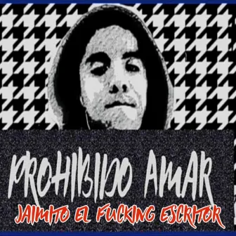 Prohibido Amar by Jaimito El Fucking Escritor