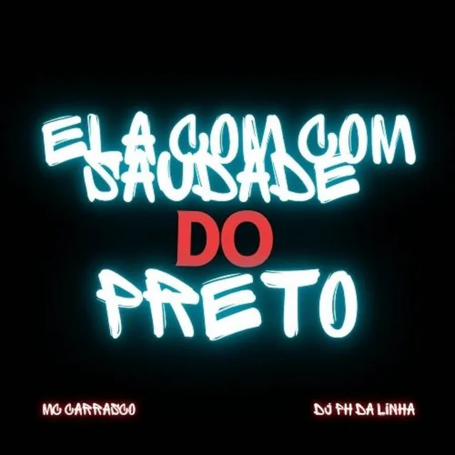 ELA TA COM SAUDADE DO PRETO