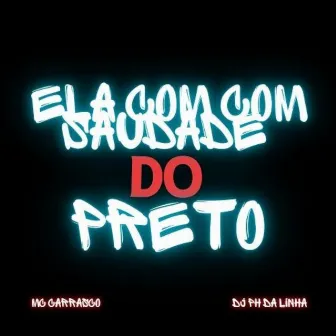 ELA TA COM SAUDADE DO PRETO by MC Carrasco