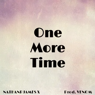 One More Time by Nathanpjames X