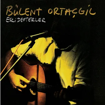 Eski Defterler by Bülent Ortaçgil