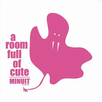 A Room Full of Cute by Minuit