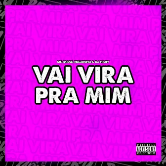 Vai Vira pra Mim by Mc Mano Neguinho