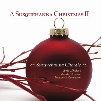 A Susquehanna Christmas II by Susquehanna Chorale