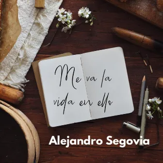 Me Va la Vida en Ello by Alejandro Segovia