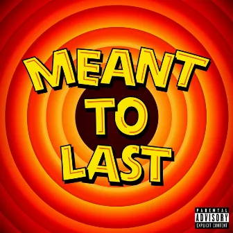 Meant To Last by Kubla Kahn