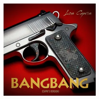 Bang Bang by Los Capris