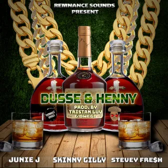 Dusse and Henny by Skinny Gilly