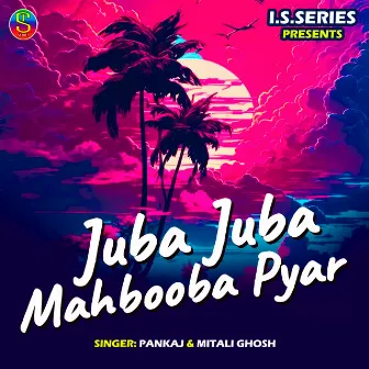 Juba Juba Mahbooba Pyar by Mitali Ghosh