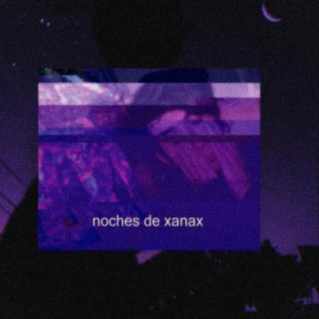 Noches De Xanax