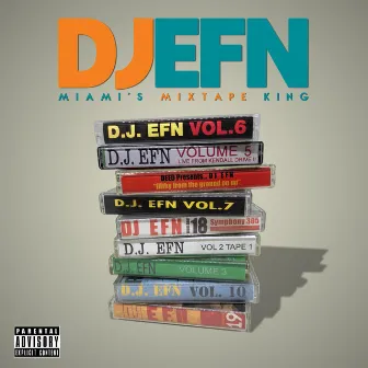 Miami's Mixtape King by DJ EFN