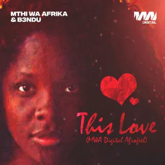 This Love (MWA Digital AfroFeel) by B3NDU