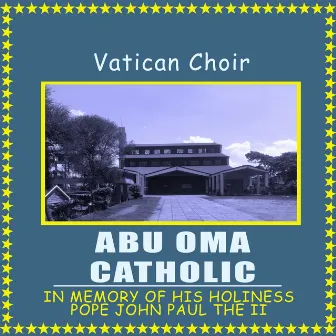 Abu Oma Catholic by Vatican Choir