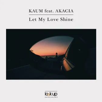 Let My Love Shine by Kaum