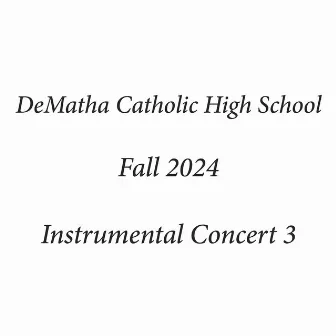 DeMatha Catholic High School Fall 2024 Instrumental Concert 3 (Live) by DeMatha Catholic High School Wind Ensemble