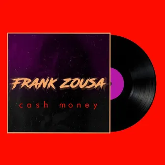 Cash Money by Frank Zousa