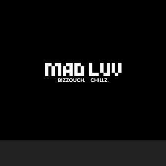 Mad Luv by Bizzouch