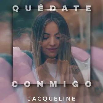 Quédate Conmigo by Jacqueline