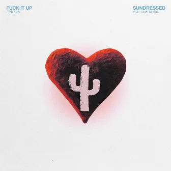 Fuck It Up (feat. Have Mercy) by Sundressed