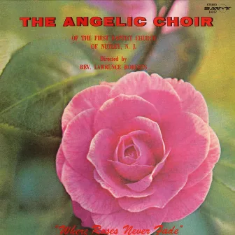 Where Roses Never Fade by The Angelic Choir