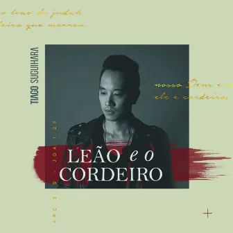 Leão e o Cordeiro by Tiago Suguihara