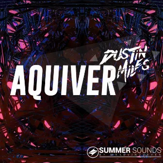 Aquiver by Dustin Miles