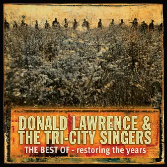 Restoring The Years by Donald Lawrence & The Tri-City Singers