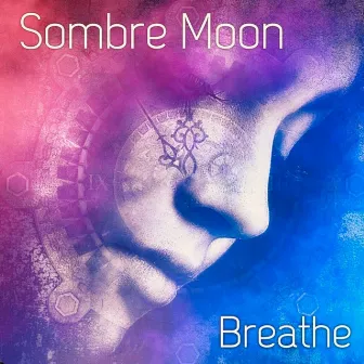 Breathe by Sombre Moon